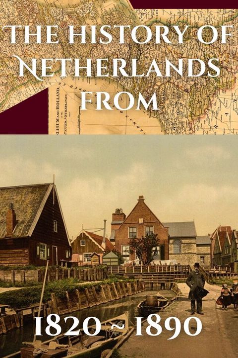 The history of Netherland from 1820 ~ 1890(Kobo/電子書)