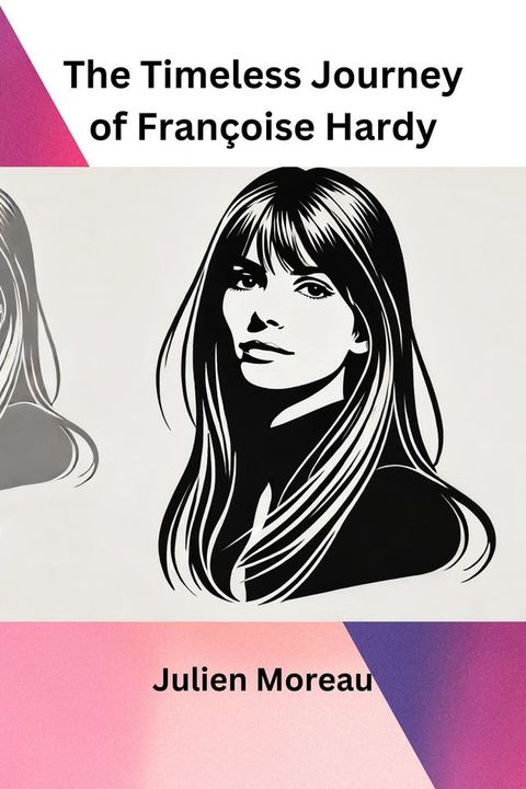 The Timeless Journey of Françoise Hardy(Kobo/電子書)