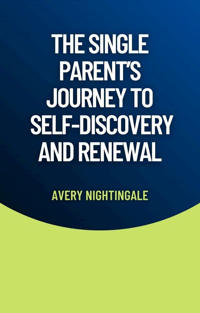  The Single Parent's Journey to Self-Discovery and Renewal(Kobo/電子書)