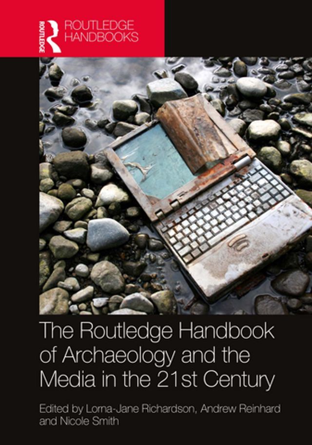  The Routledge Handbook of Archaeology and the Media in the 21st Century(Kobo/電子書)