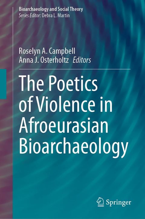 The Poetics of Violence in Afroeurasian Bioarchaeology(Kobo/電子書)