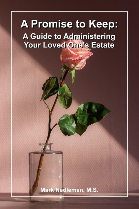 A Promise to Keep: A Guide to Administering Your Loved One's Estate(Kobo/電子書)