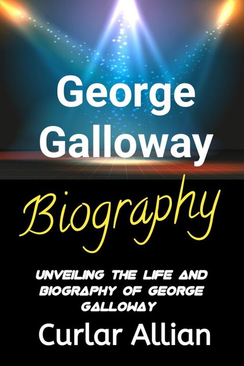 George Galloway Biography(Kobo/電子書)