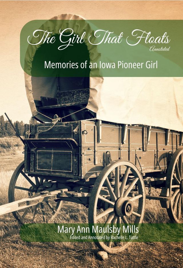  The Girl That Floats, Annotated: Memories of an Iowa Pioneer Girl(Kobo/電子書)