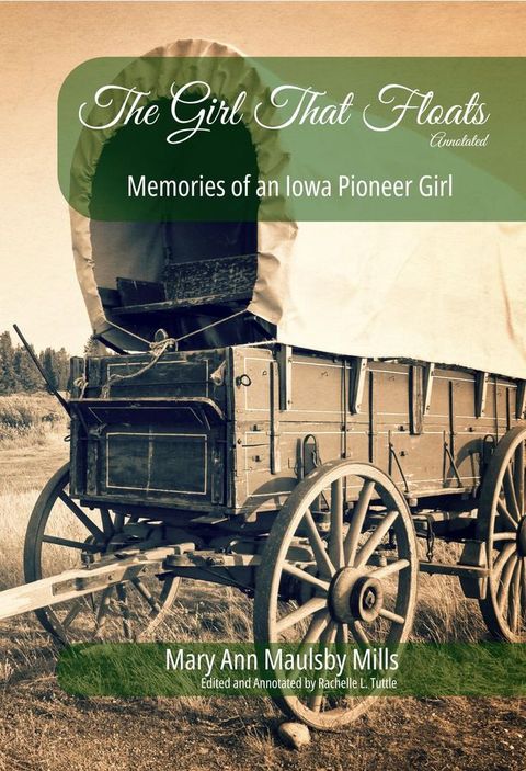 The Girl That Floats, Annotated: Memories of an Iowa Pioneer Girl(Kobo/電子書)