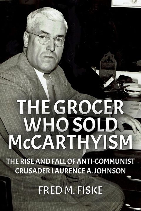 The Grocer Who Sold McCarthyism(Kobo/電子書)