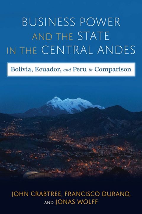 Business Power and the State in the Central Andes(Kobo/電子書)