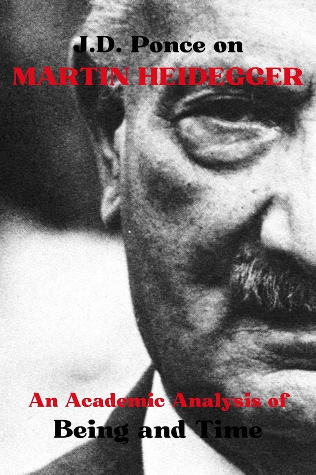  J.D. Ponce on Martin Heidegger: An Academic Analysis of Being and Time(Kobo/電子書)