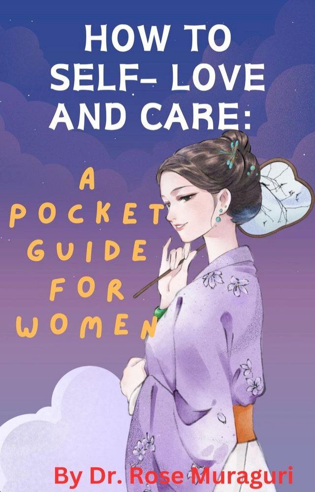  How to Self- Love and Care: A Pocket Guide for Women(Kobo/電子書)