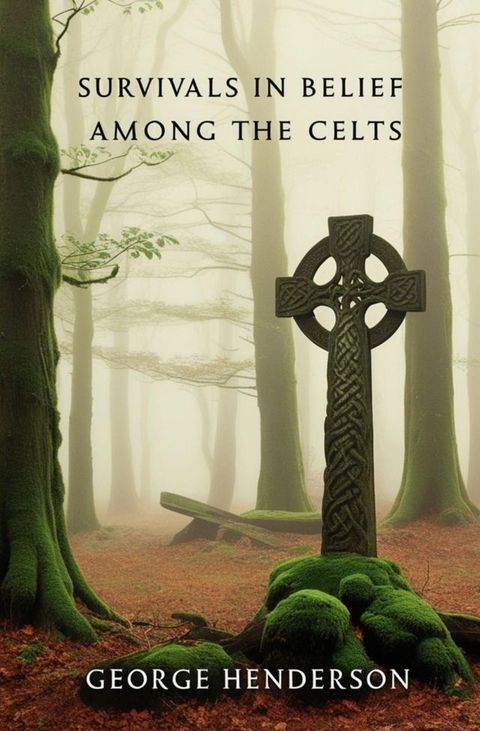 Survivals in Belief Among the Celts(Kobo/電子書)