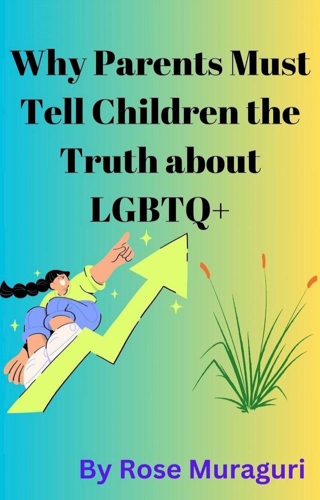  Why Parents Must Tell Children the Truth about LGBTQ+(Kobo/電子書)