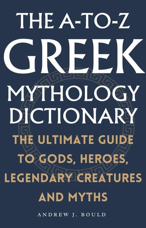 The A-to-Z Greek Mythology Dictionary(Kobo/電子書)