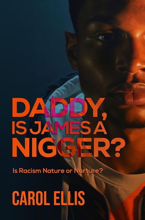 Daddy, Is James a Nigger?(Kobo/電子書)