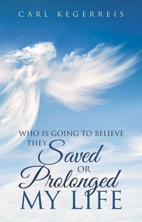 Who is Going to Believe They Saved or Prolonged My Life(Kobo/電子書)