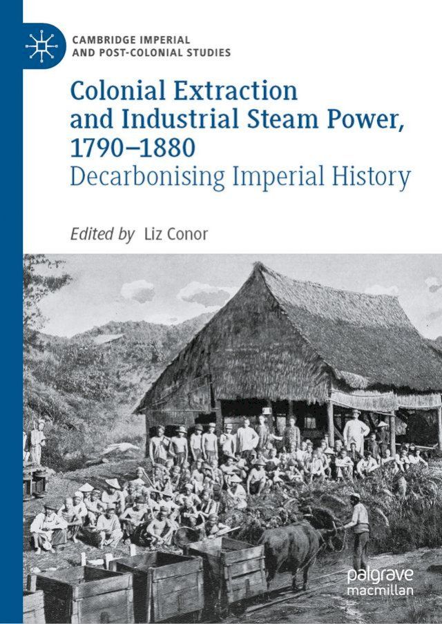  Colonial Extraction and Industrial Steam Power, 1790–1880(Kobo/電子書)