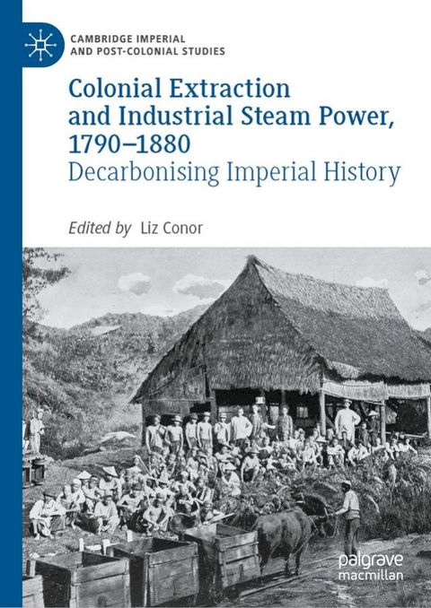 Colonial Extraction and Industrial Steam Power, 1790–1880(Kobo/電子書)