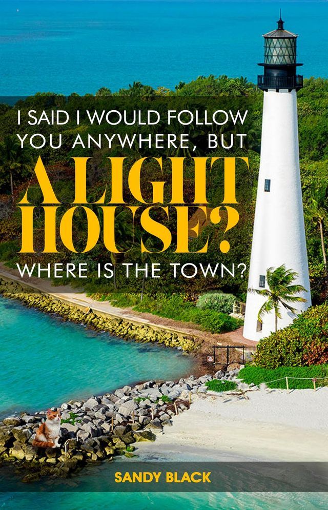  I SAID I WOULD FOLLOW YOU ANYWHERE, BUT A LIGHTHOUSE? WHERE'S THE TOWN?(Kobo/電子書)