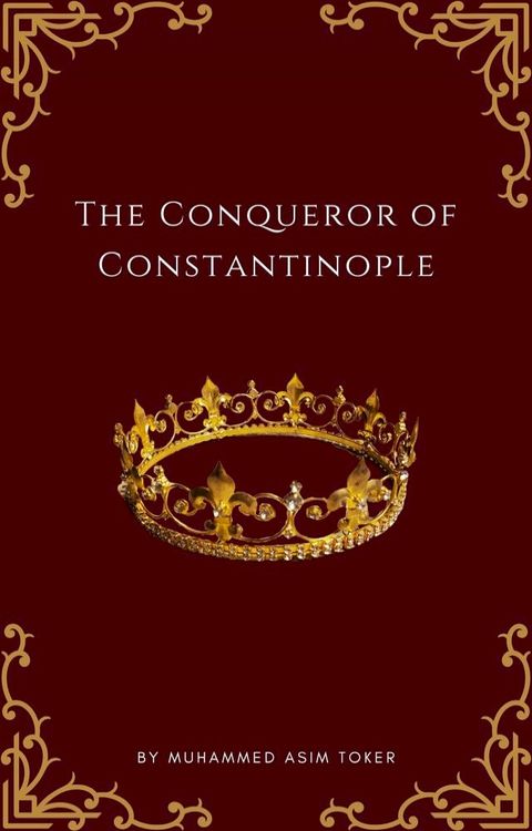 The Conqueror of Constantinople(Mehmed II)(Kobo/電子書)