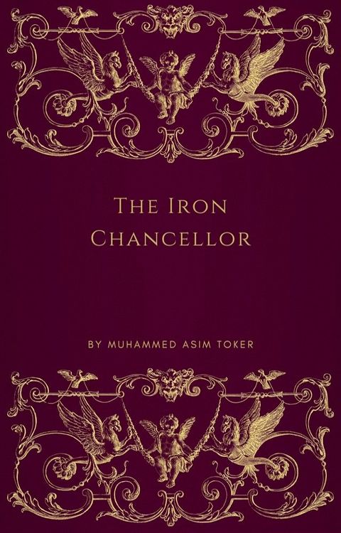 The Iron Chancellor(Otto von Bismarck)(Kobo/電子書)