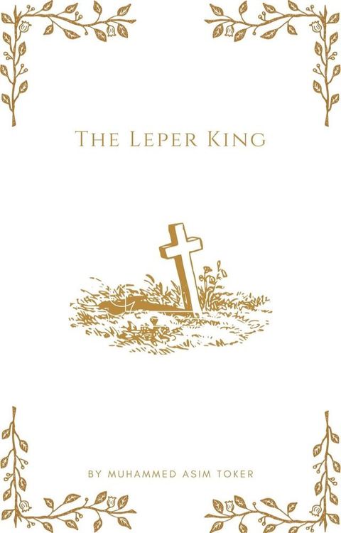 The Leper King(Baldwin IV)(Kobo/電子書)