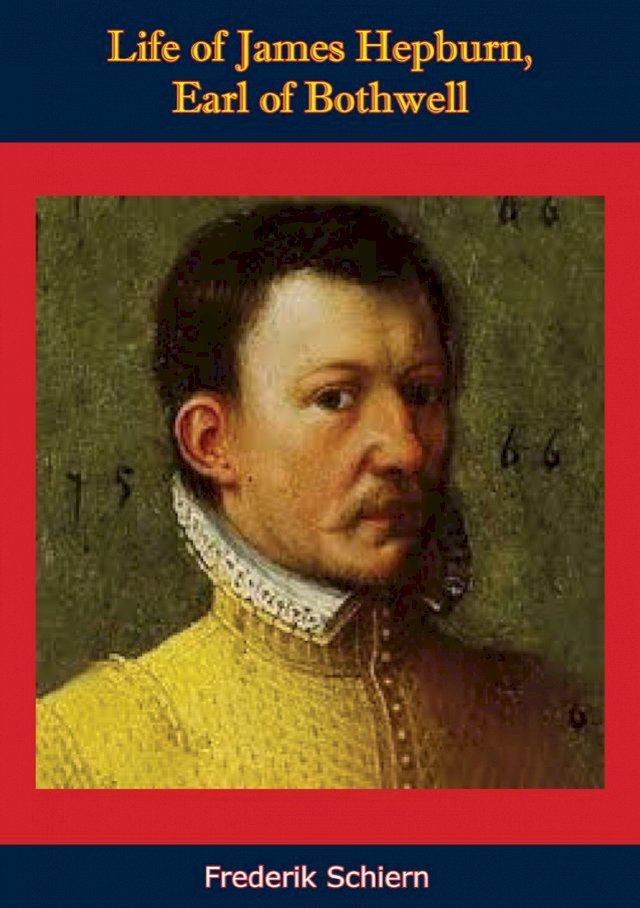  Life of James Hepburn, Earl of Bothwell(Kobo/電子書)