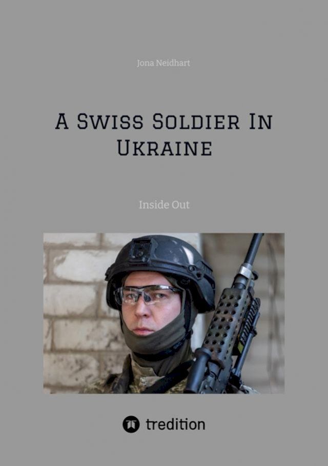  A Swiss Soldier In Ukraine(Kobo/電子書)