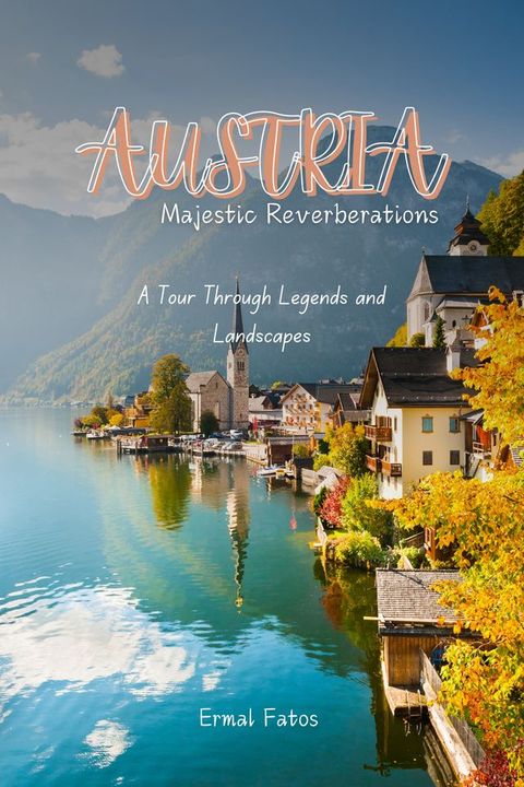 Austria: Majestic Reverberations(Kobo/電子書)