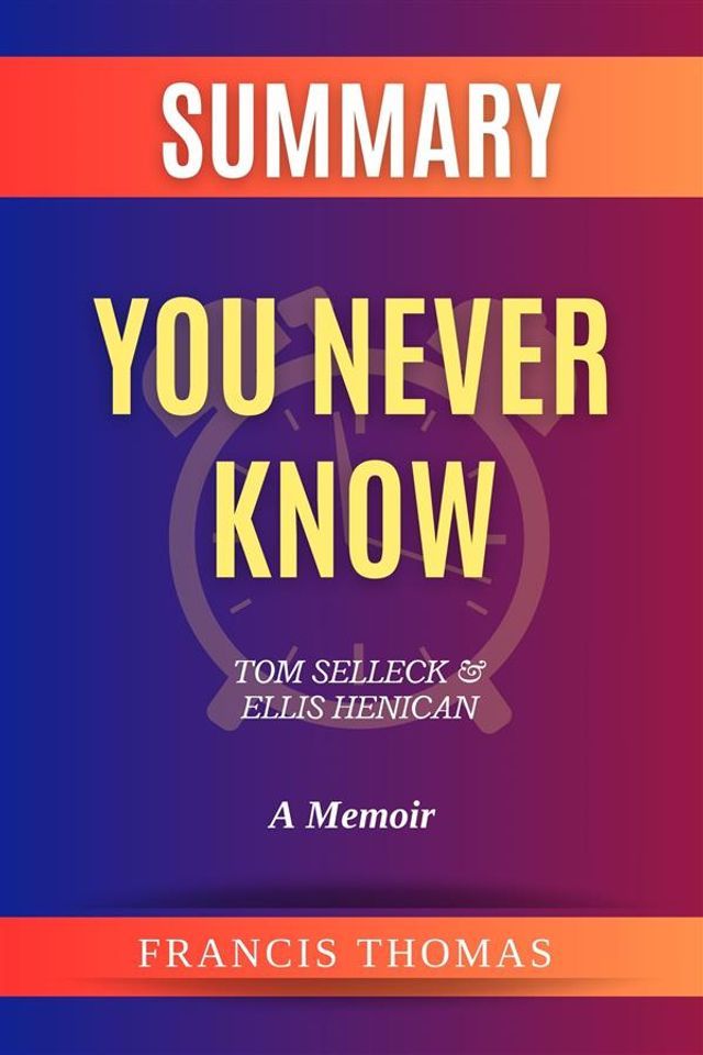  Summary of You Never Know by Tom Selleck and Ellis Henican:A Memoir(Kobo/電子書)