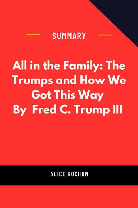 All in the Family: The Trumps and How We Got This Way by Fred C. Trump III(Kobo/電子書)