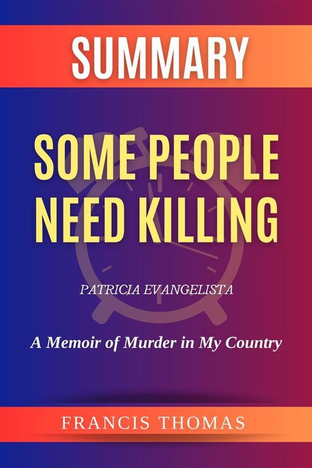  Summary of Some People Need Killing by Patricia Evangelista:A Memoir of Murder in My Country(Kobo/電子書)