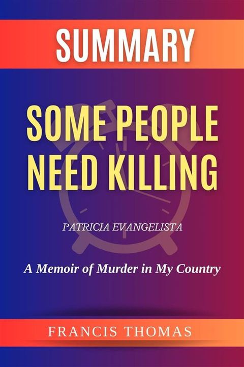 Summary of Some People Need Killing by Patricia Evangelista:A Memoir of Murder in My Country(Kobo/電子書)