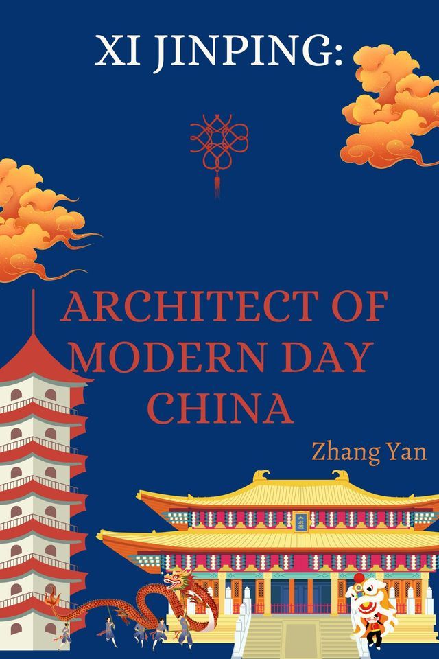  Xi Jinping: Architect of Modern day China(Kobo/電子書)