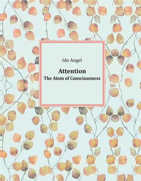 Attention: The Atom of Consciousness(Kobo/電子書)