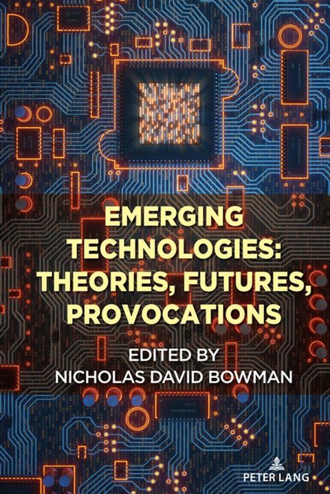 Emerging Technologies: Theories, Futures, Provocations(Kobo/電子書)