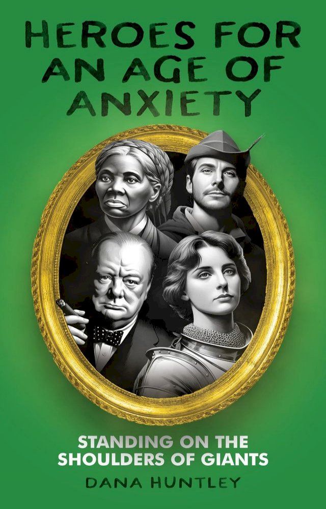  Heroes for an Age of Anxiety(Kobo/電子書)