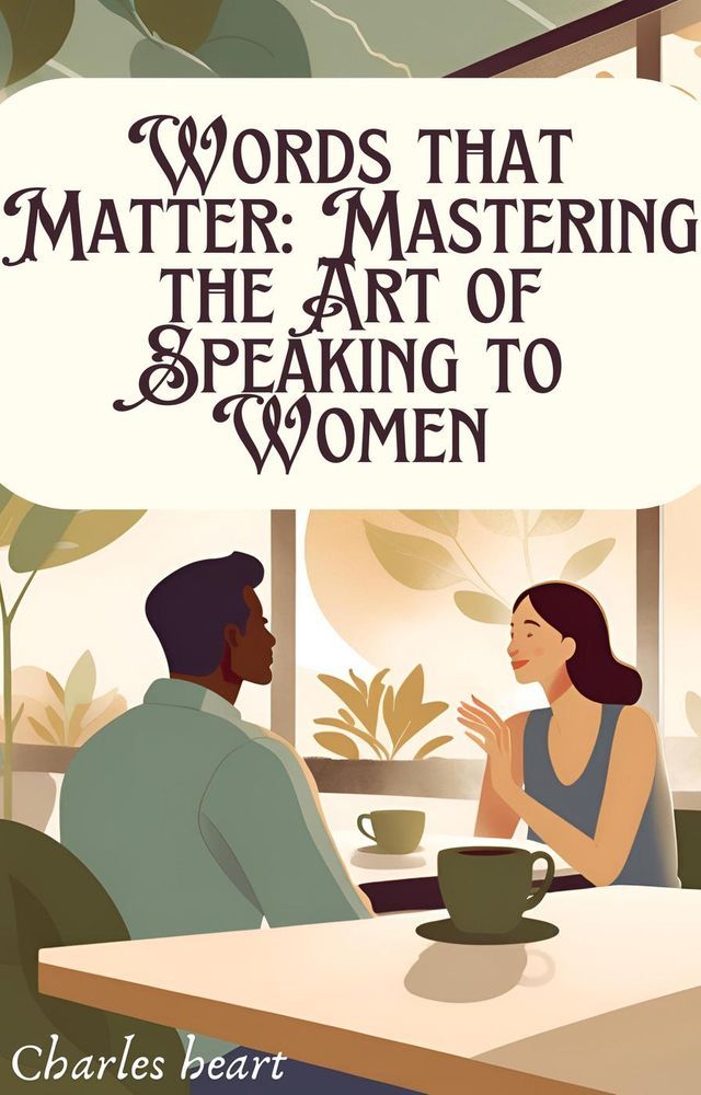  Words that Matter: Mastering the Art of Speaking to Women(Kobo/電子書)