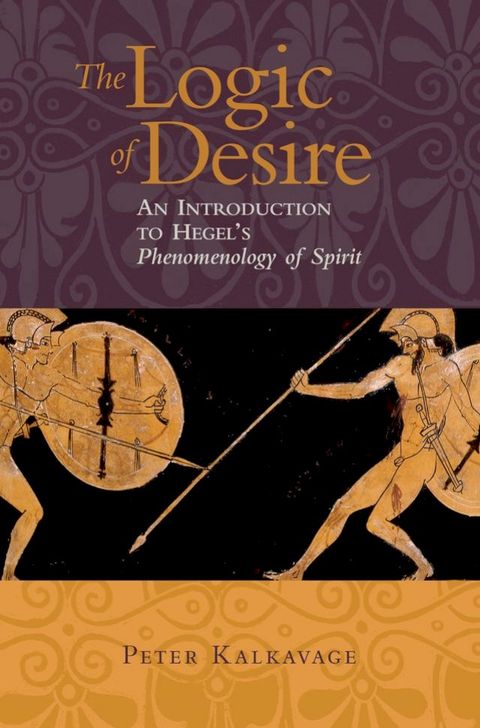 The Logic of Desire: An Introduction to Hegel's Phenomenology of Spirit(Kobo/電子書)