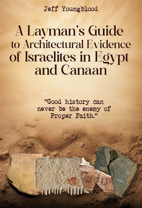A Layman's Guide to Architectural Evidence of Israelites in Egypt and Canaan(Kobo/電子書)