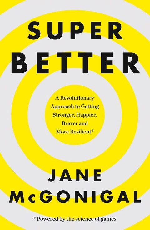 SuperBetter: How a gameful life can make you stronger, happier, braver and more resilient(Kobo/電子書)