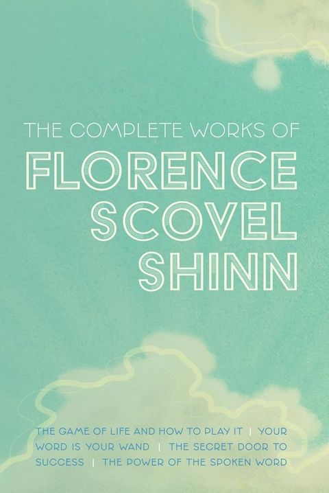 The Complete Works of Florence Scovel Shinn(Kobo/電子書)