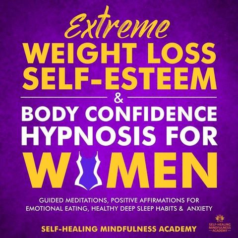 Extreme Weight Loss Self-Esteem & Body Confidence Hypnosis For Woman(Kobo/電子書)