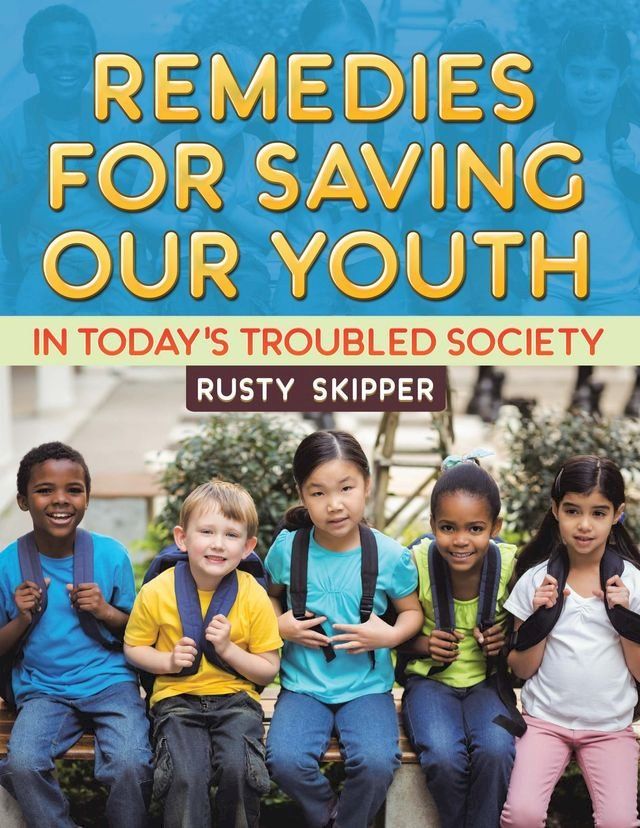  Remedies for Saving our Youth in Today's Troubled Society(Kobo/電子書)