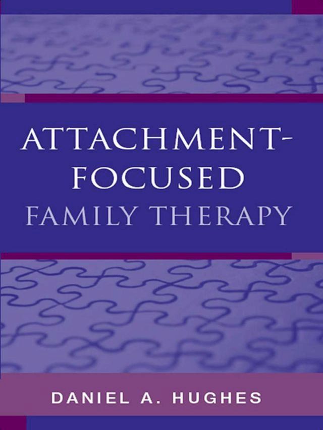  Attachment-Focused Family Therapy(Kobo/電子書)