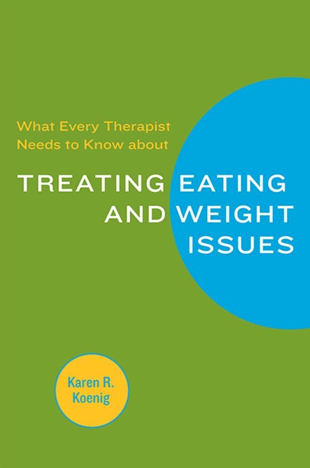  What Every Therapist Needs to Know about Treating Eating and Weight Issues(Kobo/電子書)