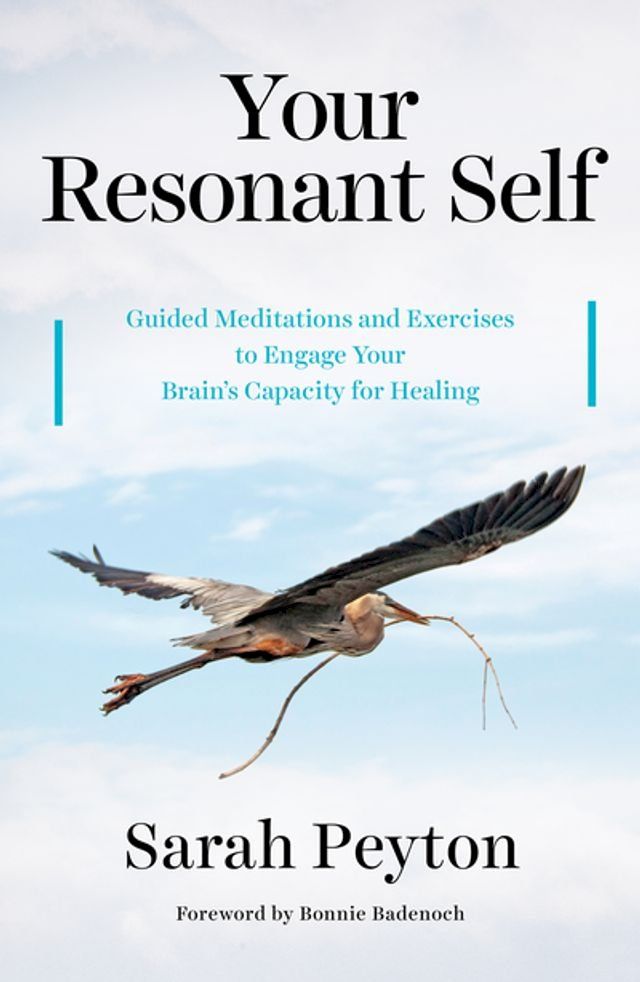  Your Resonant Self: Guided Meditations and Exercises to Engage Your Brain's Capacity for Healing(Kobo/電子書)