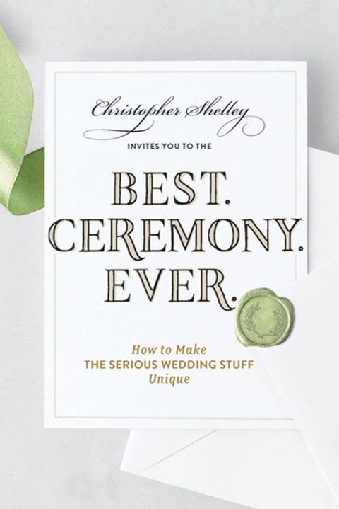 Best Ceremony Ever: How to Make the Serious Wedding Stuff Unique(Kobo/電子書)