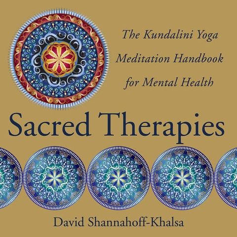 Sacred Therapies: The Kundalini Yoga Meditation Handbook for Mental Health(Kobo/電子書)