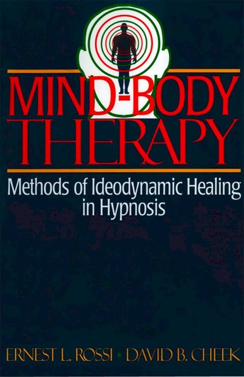 Mind-Body Therapy: Methods of Ideodynamic Healing in Hypnosis(Kobo/電子書)