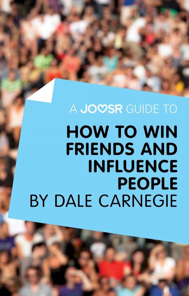  A Joosr Guide to... How to Win Friends and Influence People by Dale Carnegie(Kobo/電子書)