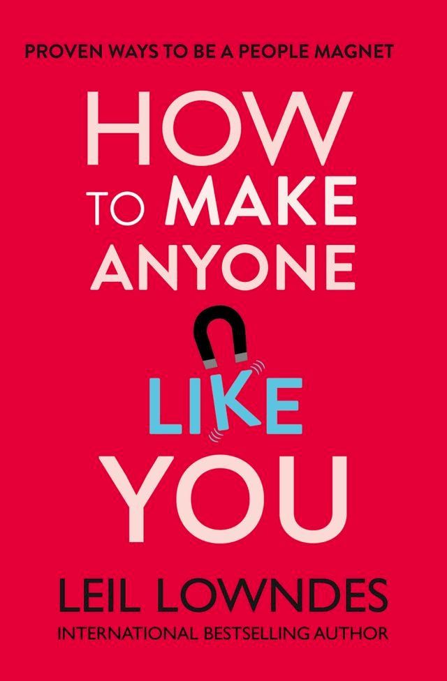  How to Make Anyone Like You: Proven Ways To Become A People Magnet(Kobo/電子書)